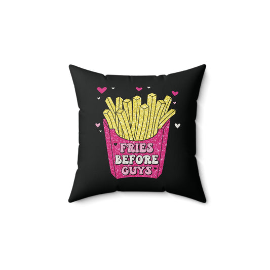 "Fries Before Guys" Square Pillow