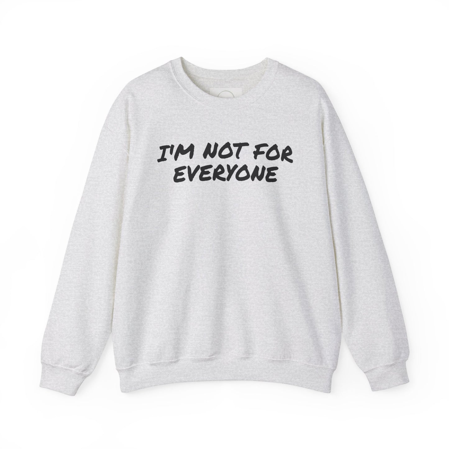 "I'm Not For Everyone" Crewneck Sweatshirt