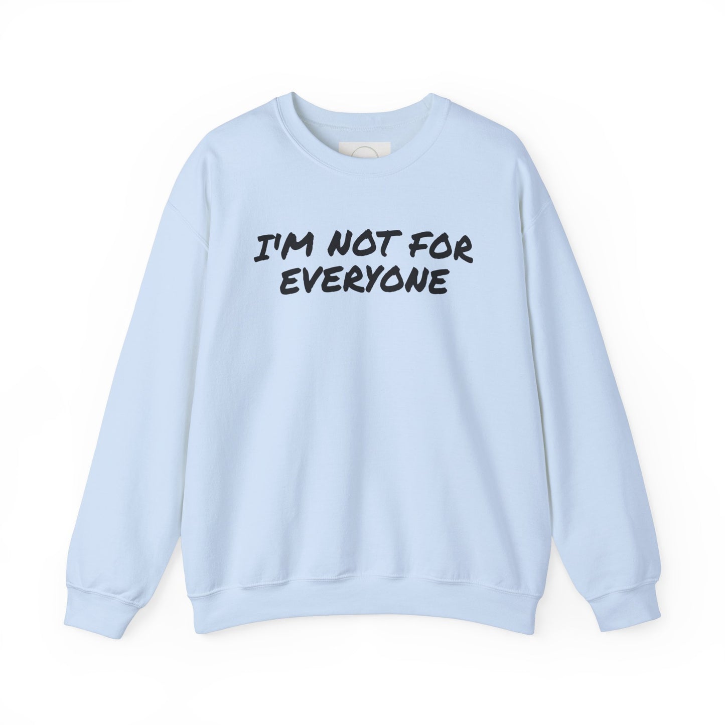 "I'm Not For Everyone" Crewneck Sweatshirt