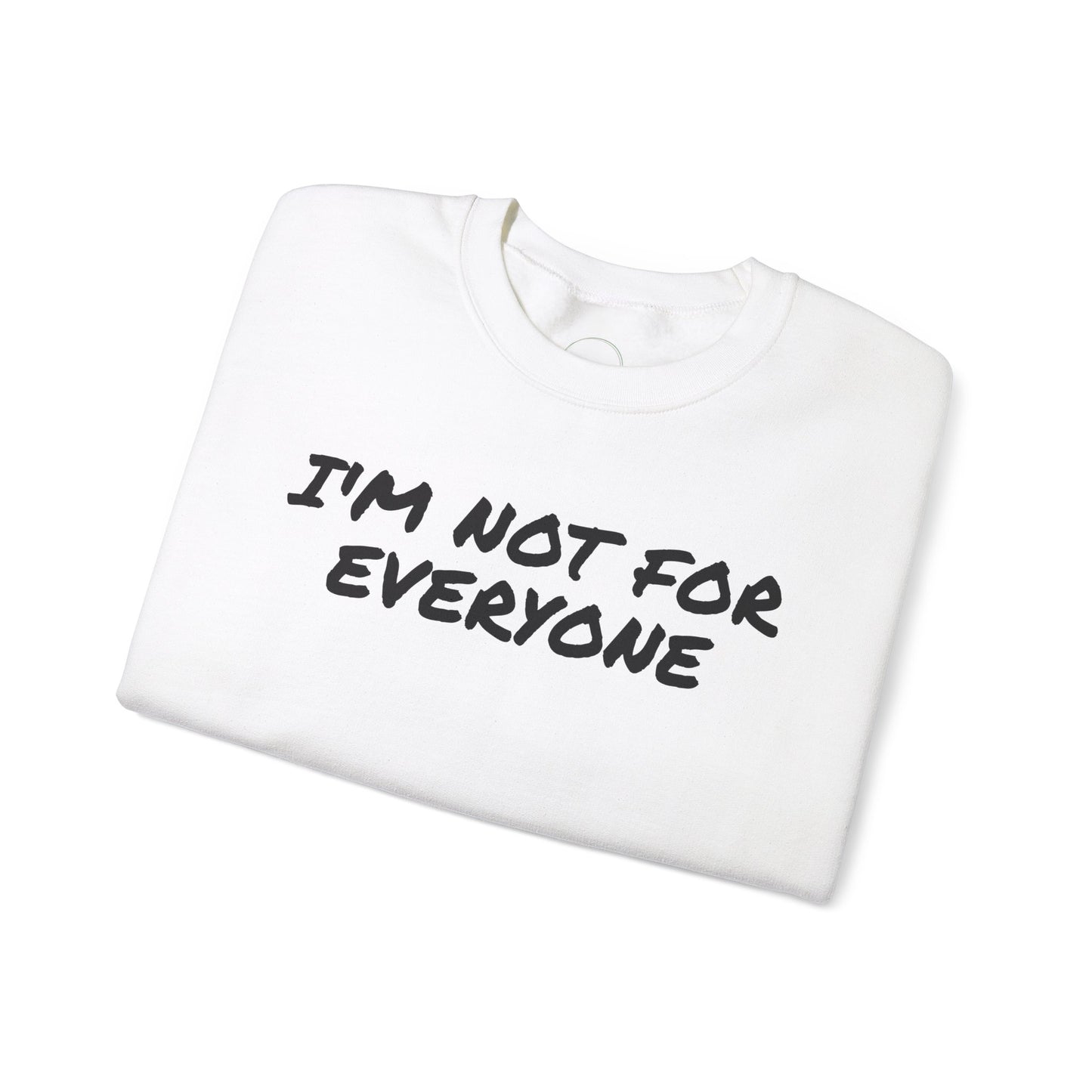 "I'm Not For Everyone" Crewneck Sweatshirt