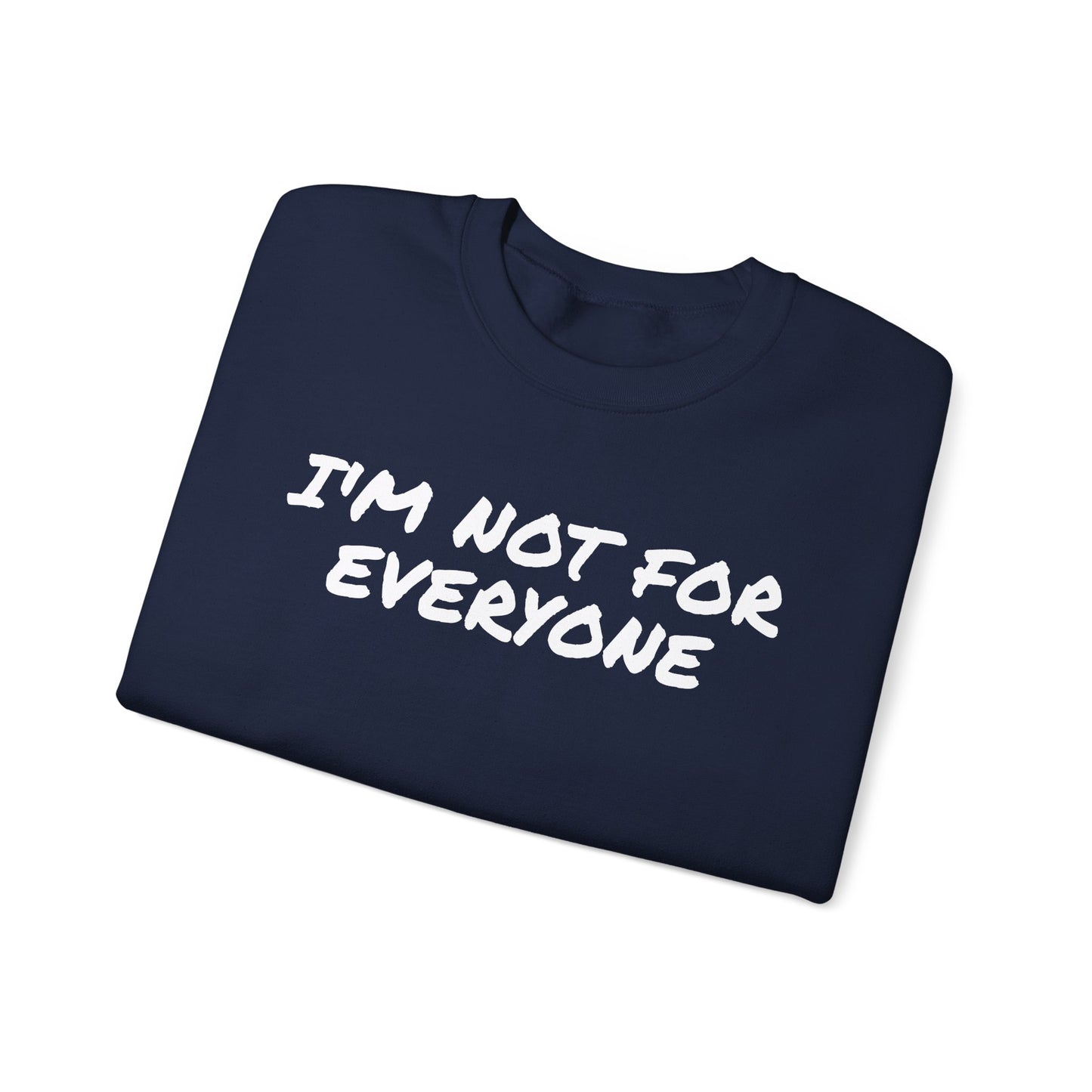 "I'm Not For Everyone" Crewneck Sweatshirt