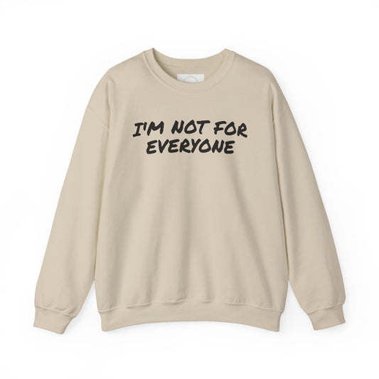 "I'm Not For Everyone" Crewneck Sweatshirt